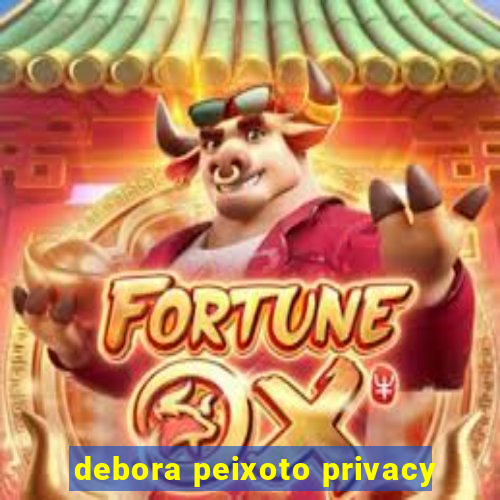 debora peixoto privacy